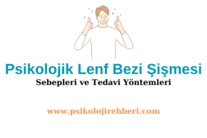 Psikolojik Lenf Bezi Şişmesi: Sebepleri ve Tedavi Yöntemleri *2023*