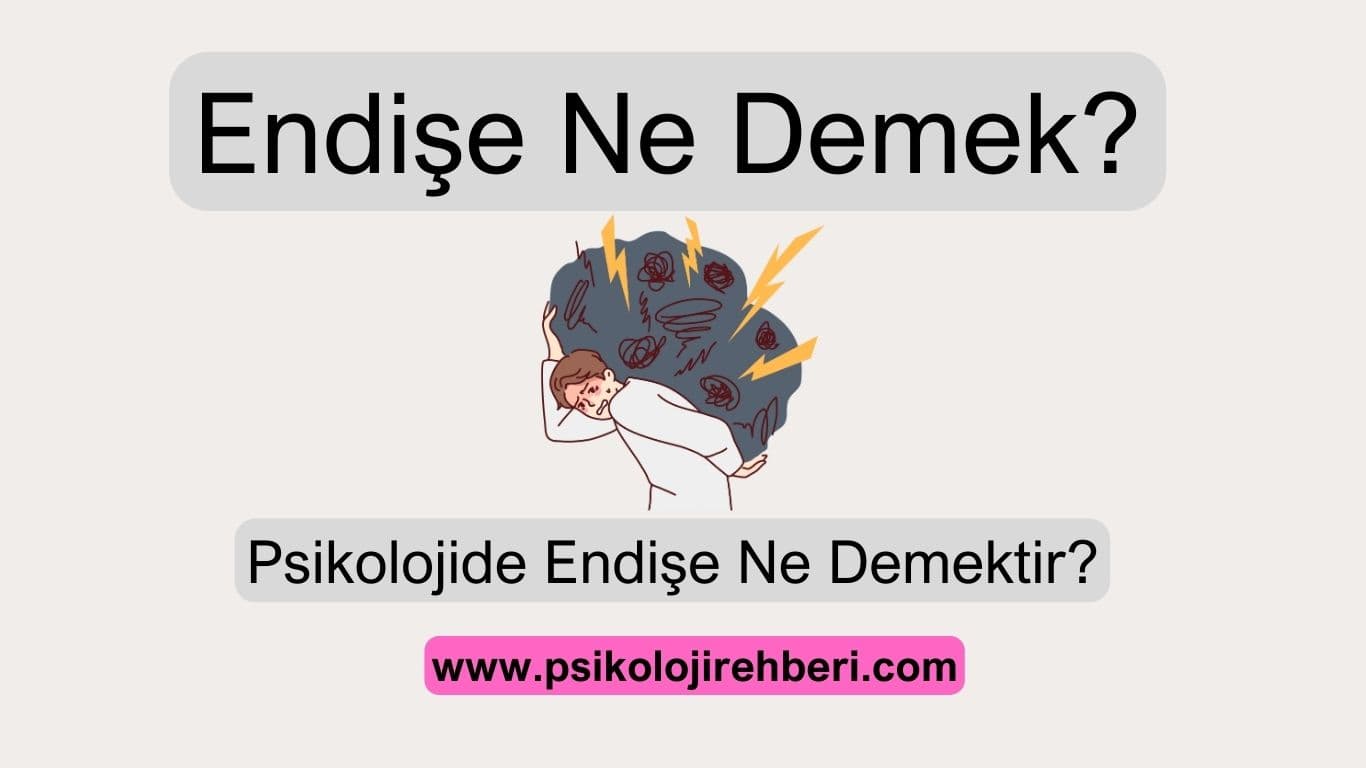 Psikolojide Endişe Ne Demek?