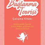 Bağlanma Teorisi Nedir? Hayatımıza Etkileri